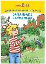 Arkadaşım Elif – Rengârenk Eğlenceli Etkinlik Ormandaki Hayvanlar