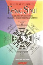 FENK SHUİ -  2. BASKI EVİNİZİ VE İŞYERİNİZİ FENG SHUİ KURALLARINA GÖRE DÜZENLEYEREK YAŞAMINIZDA BÜYÜK DEĞİŞİMLER YARATABİLİRSİNİZ