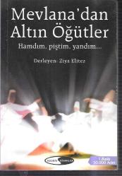 Mevlana'dan Altın Öğütler  Hamdım, Piştim, Yandım