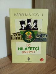 Üç Hilafetçi Şahsiyet - Kadir Mısıroğlu 2.BASKI