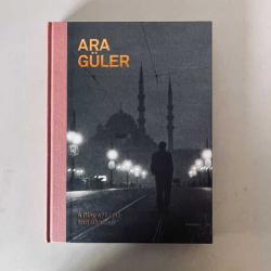 ARA GÜLER - A PLAY OF LIGHT AND SHADOW