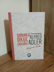 SORUNLU OKUL ÇOCUĞU Alfred Adler