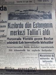 Cumhuriyet Gazetesi - 23 Eylül 1944 - harbi birlikte bitirmek ve sulhu birlikte yapmak Cumhuriyet Başmakale - Alman topraklarında büyük savaşlar - Achen şehri yanıyor - Almanya'nın garp hudutlarındaki harekatı gösterir kroki - Kızılordu dün estonya'nın merkezi Tallin'i aldı fotoğraf - Hitler generalleri toplantıya çağırdı - Amerika Harbiye müsteşari Petterson Almanya ve japonya'ya acımayın dedi - askeri vaziyet yazan Emekli General H. Emir Erkilet Yazı Dizisi - Bulgaristan'da sovyetlerin yaptıkları tevkifat - Tevkif edilen iki eski başvekil Bojilof ve Filof fotoğraf - bulgaristan'lı mütareke yeni müzakereler Ankara'da mı olacak - İtalya'da vaziyet müttefikler Po vadisine dayandılar Rimini şehri düştü - Cemal Nadir Karikatür - Emile Zola'nın büyük şaheseri Plassans Papazı Remzi kitabevinde - Maarif müdürü Halil Vedat Fıratlı Ankara'dan geldi -  mekteplerde yeni ders yılı ve Milli Şef İsmet İnönü'nün 19 Mayıs hitabeleri - Müzeyyen Senar Işıl - ilk randevu filmi Ar sinemasında