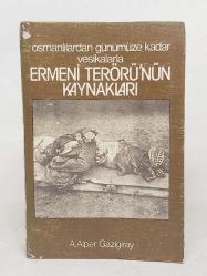 OSMANLILARDAN GÜNÜMÜZE KADAR VESİKALARLA ERMENİ TERÖRÜNÜN KAYNAKLARI