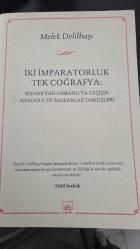 İki İmparatorluk Tek Coğrafya; Bizanstan Osmanlıya Geçişin Anadolu ve Balkanlardaki İzleri