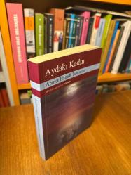 Aydaki Kadın [Yazarın Ölümünden Sonra Dağınık Müsveddelerinden Tekrar İnşa Edilmiştir]