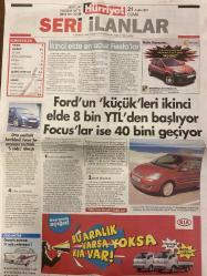 HÜRRİYET SERİ İLANLAR GAZETESİ DOĞUM GÜNÜ HEDİYESİ-  21 ARALIK 2007 - Seri ilanlar-mis gibi takas fırsatı-eski evini ver yenisini hemen al-mavi kale-eleman-büro malzemeleri-eğitim-sağlık-çeşitli konular-çiçekçiler-kuaförler-kuru temizleme-evcil hayvan hayvanlar-güzellik salonları-tercüme ofisi-promosyon hizmetleri-eşya arayanlar-para-borsa-emlak-Avrupa yakası kiralık-Avrupa yakası satılık-Anadolu yakası kiralık-Anadolu yakası satılık-plaza çalışanları yürüme mesafesinde eve kavuşacak-Koluman-Gedizler-Volkswagen-Skoda-Nissan-bostancıoğlu-Akbank-Jaguar-Citroen-Mercedes-Mazda-Erpaş otomotiv-Hyundai-kaynak otomotiv-sigorta-Avcılar-Ortaköy-Kağıthane-güvenlik-Emirgan-etiler-Beylikdüzü-Beşiktaş-Ataköy-Çengelköy-Maltepe-Göztepe-Ataşehir-moda-Suadiye-Çengelköy-gıda üretim fabrikası-Ankara-Çatalca-zeytinlik-Bozcaada-Bağdatlılar otomotiv-Fordun küçükleri ikinci elde 8000 YT TL’den başlıyor Focuslar ise 40.000’i geçiyor-orta sınıftaki hatchback Focus lar çarpışma testinde beş yıldız almıştı-otomot