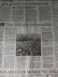 Cumhuriyet  GAZETESİ-24 ocak 2003-Uğur Mumcu-Güldal Mumcu-Ayşe Mumcu-Ayhan Yılmaz-Feyziye Özberk-Kemal Yavuz-Orhan Tokatlı-Korkut Özal-Muzaffer İlhan Erdost-Yekta Güngör Özden-Korkmaz Alemdar-Doğan Taşdelen-Turan Selçuk-İlhan Selçuk-Fikret Otyam-Güngör Mengi-İsmail Cem-Tunç Başaran-Güngör Uras-Osman Bolulu-Kamuran Özkan-Hıfzı Topuz-Süleyman Genç-Tunç Tayan-Birsen Ferahlı-Nebi Yaşar-Ali Sirmen-Altan Öymen-Gülçin Güreş-Aydın Engin-Hikmet Bila-Cem Dizdar-Nuray Mert-Can Dündar-Rahmi Yıldırım-Hikmet Çetinkaya-Sibel Yalçın-Şahin Alpay-Orhan Birgit-Emin Karaca-Ataol Behramoğlu-Celal Başlangıç-Sami Kohen-Şükran Soner-Turan Karataş-Niyazi Dalyancı-Soli Özel  Faili Meçhuller Heykeli-Mumcu Partide bir anıt-Mumcu’nun teröre bakışını konu alan belgesel izleyiciyle buluşuyor-Cinayetin ardındaki bağlantılar aydınlatılmalı-Dünyada insan olarak yaşamak istiyoruz-İz Sürerken-Dostları Uğur Mumcu’yu anlatıyor-Kapanmayan Dosya: Umut-Türkiye’yi sarsan cinayetler-Tüm kirli işler örtbas edildi-(um:ag): Amacım