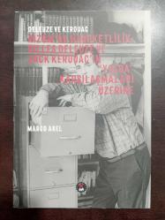Deleuze ve Kerouac - Rizom'da Hareketlilik: Gilles Deleuze ve Jack Kerouac'ın ''Yolda'' Karşılaşmaları Üzerine