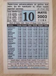 10 MAYIS 2002 CUMA- TAKVİM YAPRAĞI - DOĞUM GÜNÜ HEDİYESİ - FAZİLET TAKVİMİ -AKKA'DA CEZZAR AHMET PAŞA'NIN NAPOLYON'U MAĞLUP ETMESİ (1799)-ŞURA-YI DEVLET ADIYLA DANIŞTAY'IN KURULUŞU (1868)-BABAESKİ'NİN KURTULUŞU (1922)-DÜNYA ÖZÜRLÜLER HAFTASI (10-16 MAYIS)-YAPILMASI EFDAL OLAN ÜÇ ŞEY...