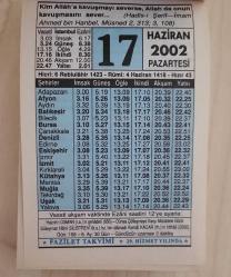 17 HAZİRAN 2002 PAZARTESİ - TAKVİM YAPRAĞI - DOĞUM GÜNÜ HEDİYESİ - FAZİLET TAKVİMİ -HAZRET-İ OSMAN (R.A.)'IN ŞEHADETİ (656)-SÜLEYMAN HİLMİ SİLİSTREYİ (K.S.) HZ.'NİN DAMADI KEMAL KACAR (RH.)'IN İRTİHALİ (2000)-DOSTA KAVUŞMA ŞEVKİ