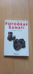 Fotoğraf Sanatı - Bir Büyük Ustanın Tüm Deneyimi ve Pratik Önerileri