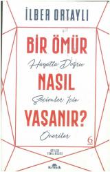 Bir Ömür Nasıl Yaşanır?