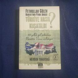 Fethullah Gülen Hareketinin Perde Arkası / Türkiye Nasıl Kuşatıldı?