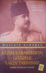 Kazım Karabekir'in Gözüyle Yakın Tarihimiz - İstiklal Savaşı'nın İçyüzü