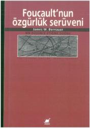Foucault'nun Özgürlük Serüveni / Bir Düşünce Etiğine Doğru
