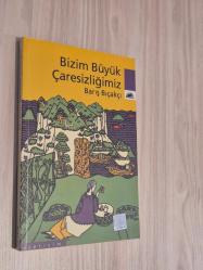 Bizim Büyük Çaresizliğimiz