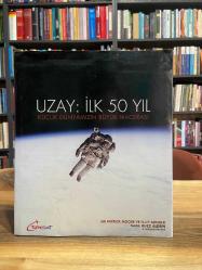 Uzay: İlk 50 Yıl Küçük Dünyamızın Büyük Maceraları
