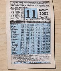 11 KASIM 2002 PAZARTESİ  - TAKVİM YAPRAĞI - DOĞUM GÜNÜ HEDİYESİ - FAZİLET TAKVİMİ - 1.DÜNYA HARBİ'NE GİRİŞİMİZ (1914) VE HARBİN SONU (1918)-İLK TÜRKÇE GAZETE TAKVİM-İ VEKAYİ' İSMİYLE YAYINA BAŞLADI (1831)-KOFÇAZ VE DEMİRKÖY'ÜN KURTULUŞU (1922)-ALLAH YOLUNDA YARIM GÜN YÜRÜMEK...