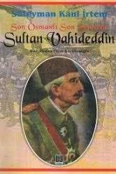 SULTAN VAHİDEDDİN - Son Osmanlı Son Saltanat