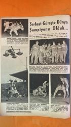 HAYAT HAFTALIK HABER MECMUA, DERGİSİ - SAYI: 35 7 HAZİRAN 1957 SIRA NO: 124 MEHMET KARTAL - HÜSEYİN AKBAŞ - MUSTAFA DAĞISTANLI - HAMİT KAPLAN - HAYRULLAH ŞAHİN - İSMAİL OGAN - HASAN GÜNGÖR - İSMET ATLI - CAHİT SITKI TARANCI - ZİYA OSMAN SABA - HÂMİT NAFİZ PAMİR - MYRIAM BRU DÜNYA SERBEST GÜREŞ ŞAMPİYONASI - TÜRKİYE ŞAMPİYON TAKIMI - MELBOURNE OLİMPİYATLARI - MACAR RAKİP PUZSEK - BULGAR RAKİP MEMEDOF - RUS RAKİP VIRIKHUIST - İTALYAN RAKİP CHINASSO - İTALYAN RAKİP ANTONIO - BOLU ZELZELESİ - ABANT GÖLÜ - ESKİ OTEL - TURİZM BANKASI YENİ OTEL - İSTANBUL ZELZELE MERKEZİ Mİ - AYASOFYA CAMİSİ - MEKTUP VE POSTACI - CAHİT SITKI’NIN BURHANİYE MEKTUBU - HAYATTAN FOTOĞRAFLAR - BAHARSIZ YAZ - TOKYO’DA BAHAR - SAGURA AĞAÇLARI - ROCK’N ROLL MİLANO - BERGAMA KERMESİ - 60 YIL EVVELKİ İSTANBUL - AHMET RASİM - ZELZELE BÖLGESİ ÖZEL FOTOĞRAFLAR -  EKSİKSİZ TAM TAKIM 48 SAYFA