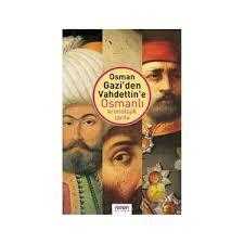 Osman Gazi'den Vahdettin'e Osmanlı Kronolojik Tarihi Derleyen: Ayhan Buz