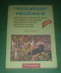 POSTKAPİTALİST PARADİGMALAR / POSTKAPİTALİZM - ENDÜSTRİ ÖTESİ TOPLUM - POST FORDİZM - ESNEK UZLAŞMA - DİSORGANİZE KAPİTALİZM
