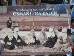 Fotoğraf ve Kartpostallarla Osmanlı'da Kadın