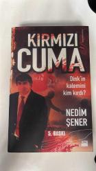 KIRMIZI CUMA - DİNK'İN KALEMİNİ KİM KIRDI? - NEDİM ŞENER - DOĞAN EGMONT YAYINCILIK 5. BASKI 2011