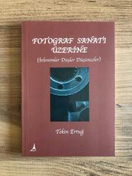 Fotograf Sanatı Üzerine / İzlenimler Düşler Düşünceler