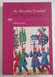 16. Yüzyılda İstanbul - Kent, Saray, Günlük Yaşam