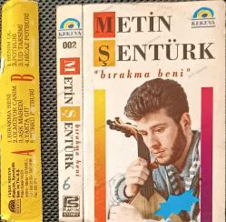 METİN ŞENTÜRK BIRAKMA BENİ