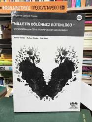 Algılar ve Zihniyet Yapıları: Milletin Bölünmez Bütünlüğü -Demokratikleşme Sürecinde Parçalayan Milliyetçilik(ler)-