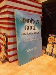 Şimdi'nin Gücü Uygulama Kitabı/ Şimdi'nin Gücü'nden Esas Öğretiler ve Uygulamalar