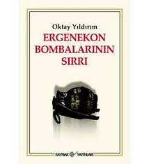 ERGENEKON BOMBALARININ SIRRI OKTAY YILDIRIM