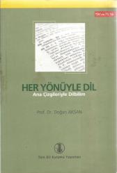 HER YÖNÜYLE DİL - ANA ÇİZGİLERİYLE DİLBİLİM (DÖRDÜNCÜ BASKI)