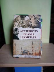 ATATÜRK'ÜN İSLAM'A HİZMETLERİ