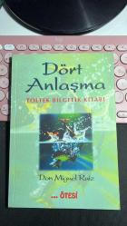 DÖRT ANLAŞMA - TOLTEK BİLGELİK KİTABI - DON MIGUEL RUIZ - ... ÖTESİ YAYINCILIK 3. BASKI 2014