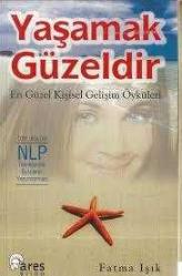 YAŞAMAK GÜZELDİR (EN GÜZEL KİŞİSEL GELİŞİM ÖYKÜLERİ)