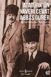 Atatürk'ün Yaveri Cevat Abbas Gürer; Cepheden Meclise Büyük Önder İle 24 Yıl