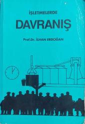 İŞLETMELERDE DAVRANIŞ - PROF. DR. İLHAN ERDOĞAN