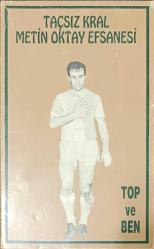 TAÇSIZ KRAL METİN OKTAY  EFSANESİ TOP VE BEN BETA KASET ULTRA NADİR