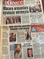GÖZCÜ  GAZETESİ DOĞUM GÜNÜ HEDİYESİ - 17 EYLÜL 2002 -TAM TAKIM 16 SAYFADIR -İbrahim tatlıses, derya Tuna vuruldu haberi-Bülent Ecevit-Barzani-Kemal Derviş-İbrahim Tatlıses-Derya Tuna-Henrik Heiberg Blicher-Rahmi Turan-İsmet Akkoç-Şenol Güneş-Tugay Kerimoğlu-Hakan Şükür-Pamela Anderson-Ufuk Söylemez-Abdullah Almouzi-Abdeli Hakim Yahya Ali Aurozan-Tuğba Özay-Cemil Tosun-Şükran Güngör-İbrahim Tatlıses-Derya Tuna-Sabiha Gökçen-Hande Yener-Mehmet Şehri-Metin Akpınar-Mehmet Ali Erbil-Zeki Alasya  Kümes­teki kazlar daha da yolunacak-Sizi soyanlara sakın oy vermeyin-Bu ne ilgi-Milliler galibiyete doymuyor-3. Zafer-Tugay Kral’a ortak-Kerkük’ü kimseye vermeyiz-Milyarlarca dolarlık kaynaklarımızı harekete geçireceğiz-Geleceğe borç bırakmayacağız-Kanserden kurtuldu seri katile yakalandı-Macera arayanlara oyunuzu vermeyin-İşkenceci 10 polise 60 ile 130 ay hapis cezası verildi-Dolar milyoneri galericiye Hizbullah usulü işkence-Okul yolunda ölüm-