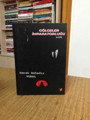 Gölgeler İmparatorluğu 1. Cilt - Emrah Bahadır Vural
