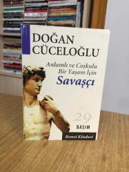 Anlamlı ve Coşkulu Bir Yaşam İçin Savaşçı - Doğan Cüceloğlu (29.Baskı - 2005)
