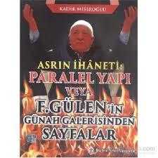 Asrın İhaneti Paralel Yapı veya Fetullah Gülenin Günah Galerisinden Sayfalar