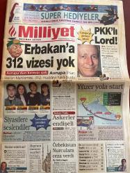 MİLLİYET GAZETESİ DOĞUM GÜNÜ HEDİYESİ - 15 MART 2000 -TAM TAKIM 30 SAYFADIR -Necmettin Erbakan-Eric Lubbock-Fikret Bila-Serhat Oğuz-Zana-David Arıkan-Abdullah Tantan-Abdullah Türk-Halil Özer-Kartal Yiğit-Atila Gökçe-Murat Ağca-Yusuf Kobal-Cem Doğut-Mustafa Genç-Şeref Eroğlu-Şeref Eroğlu-Hülya Ergün-Serpil Hayta-Nurhayat Hiçyılmazer-Yasemin Dalkılıç-Hasibe Özer-Meral Tamer-Meral Ergün-Elisabeth Arnold-Hakan Şanlıtürk-Serma Kılıç-Ceren Deniz-Güneri Cıvaoğlu-Halil Ziya Uşaklıgil-Demet Cırık-Serkan Durğu-Serdar Benli-Murat Ağca-Cem Doğut-Atilla Taş-Aysel Gürel-Mine Saraçoğlu-Mehmet Ali Erbil-Erbakan’a 312 vizesi yok-PKK’lı Lord-Siyasiler seslendiler-Tarihimizi yeniden yazın-Askerler endişeli-Özbekistan Nurculara ceza verdi-Yüzer yola start-G.Saray’ı geçeceğiz-G.Saray’dan UEFA Kupası tarifi-Rekor prim 95 milyar-Daum: Önce kulübüm-Kiliseden 2008’e destek-Kadının yumruğu var-Minderde Bora esti-Son Lolita’nın gözü yüksekte-Uçurmadan olmaz abi!-Aşk-ı Memnu 100 yaşında-Tüketici Gününüz kutlu ols