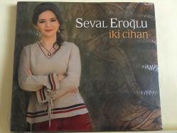 Seval Eroğlu - İki Cihan / ambalajında CD