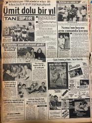 TAN GAZETESİ DOĞUM GÜNÜ HEDİYESİ - 2 OCAK 1984 - TAM TAKIM 8 SAYFADIR -Bülent Aksu-Başar Eser-Marta-Hans Gisela-Bayan Christine-Gülay Eryüce-Osman Öndeş-Fulya-Necdet Kayador-Onur-Asuman Kayador-Fatih Kayador-Nadia Comaneci-Necat Eldem-Hüseyin Küçükoğlu-Lütfiye Ayşe Emre-Kadri Kenerep-Mevher Hanım-Cheery Maskell-Audrey Landers-Franco Andrei  Önümüzdeki 50 yıl içinde neler olacak-Gece yarısı denizden çıkarılan adam karıma kızdığım için kendimi serinletiyordum dedi-Dükkanını temizleyen kızı kirletti-Namusumuz bu kadar ucuz mu-Artık erkeklere masaj yapmıyor-Doktorların bir aylık ömrü var dedikleri çocuk 10 yıl yaşıyor-Erkekler kadınların kadınlar da erkeklerin kalçasına bakıyor-Zeynep Sultan-Ümit dolu bir yıl-Kaptanlar yeni yıla nasıl girdi-Sema’nın hocası aynı zamanda kocası-Fransa’daki bombalı saldırılar Çakal örgütü üstlendi-1984’ün ilk olayları-100 milyonluk kaçakçılık-Dünyada yeni yıla patlayan bombalar arasında girildi-Köpek hanımına bayıldı-67’lik damat çocuk yapmıyor diye 2 aylık k