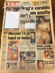 TAN GAZETESİ DOĞUM GÜNÜ HEDİYESİ - 6 HAZİRAN 1997 - TAM TAKIM 8 SAYFADIR -Jürgen-Eva-Şerife-Melek Görgün-Özlem Sumay-Naim Süleymanoğlu-Okan-Rada-Cemal Bülbül-Meryem Kayn-İbrahim Tatlıses-Celal Doğan-Özlem Şahin-Ayşen Saner-Esin Arman-Hülya Koçyiğit-Haldun Dormen-Yasemin Evcim-Şoray Uzun-Hakan Şoray-Sema Yüce-Dilek Pamiryan-Vahap Pamiryan-Vahap Morgül-Selahattin Bayram-İkraz Bayram-Funda Keskin-Sibel Barış-Hayriye Nisa-Gönül Demir-Murat Yüksel-Ahmet Ayyıldız-Gülnaz Erman-Kaya Yelkenli-Keyfe bak-Gavat kocasını kesti-Ölmedim yaşıyorum-Özlem’in kısmeti açıldı-Yüzyılın en iyi kaldırıcısı-Okan’a vuruldu eşini unuttu-Meryem 15 yıl hapsi az buldu-Dilek yediği dayakla kaldı-Kendi pişirip kendi yiyecek-Esin sevgilin seni sevsin-Sevişirim mazeretim var-Parasızlık cinselliği etkiliyor-Boşanmayan karısını kurşuna dizdi-Dünyanın fıstıklarını tanıyın-Rakıyı çok seviyoruz-Temel’in burnu çok büyüdü-Karikatür Temel-Çizer imzasız